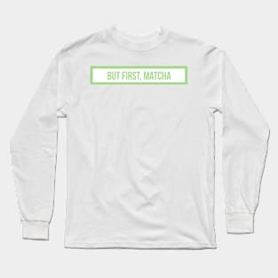 but first, match Long Sleeve T-Shirt